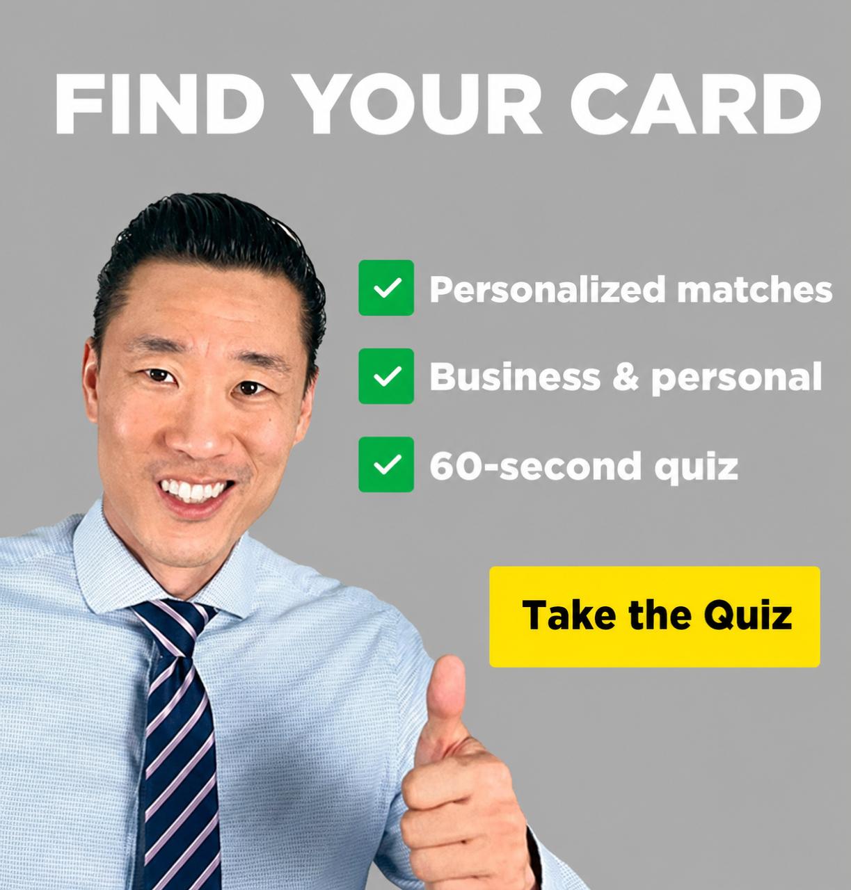 Find your card — take the 60-second quiz for personalized business and personal card matches